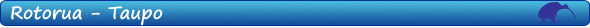 Rotorua - Taupo Rotorua - Taupo